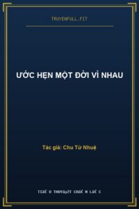 Ước Hẹn Một Đời Vì Nhau