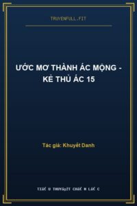 Ước Mơ Thành Ác Mộng – Kẻ Thủ Ác 15