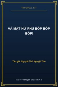 Vả Mặt Nữ Phụ Bốp Bốp Bốp!