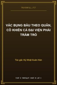 Vác Bụng Bầu Theo Quân, Cô Khiến Cả Đại Viện Phải Trầm Trồ