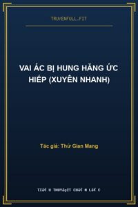 Vai Ác Bị Hung Hăng Ức Hiếp (Xuyên Nhanh)