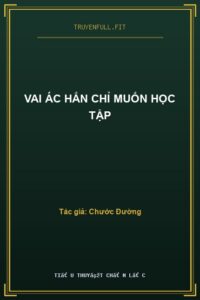 Vai Ác Hắn Chỉ Muốn Học Tập