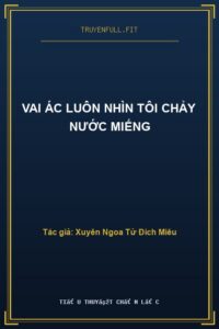 Vai Ác Luôn Nhìn Tôi Chảy Nước Miếng