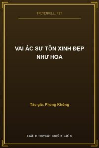 Vai Ác Sư Tôn Xinh Đẹp Như Hoa