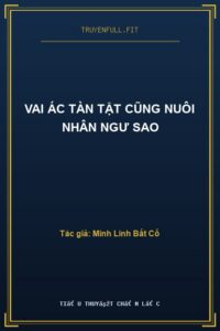 Vai Ác Tàn Tật Cũng Nuôi Nhân Ngư Sao