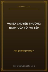 Vài Ba Chuyện Thường Ngày Của Tôi và Sếp