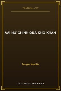 Vai Nữ Chính Quá Khó Khăn