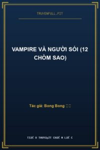 Vampire Và Người Sói (12 Chòm Sao)