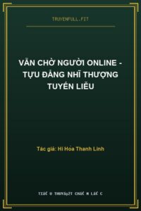 Vẫn Chờ Người Online – Tựu Đẳng Nhĩ Thượng Tuyến Liễu