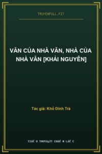 Văn Của Nhà Văn, Nhà Của Nhà Văn [Khải Nguyên]