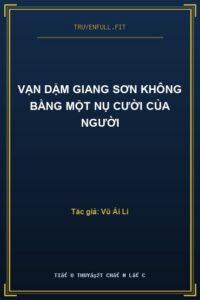 Vạn Dặm Giang Sơn Không Bằng Một Nụ Cười Của Người