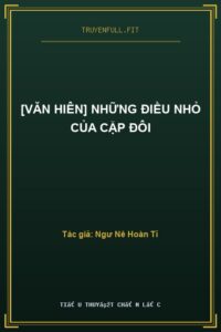 [Văn Hiên] Những Điều Nhỏ Của Cặp Đôi