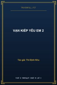 Vạn Kiếp Yêu Em 2