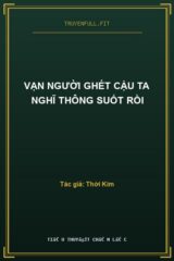 Vạn Người Ghét Cậu Ta Nghĩ Thông Suốt Rồi