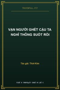 Vạn Người Ghét Cậu Ta Nghĩ Thông Suốt Rồi