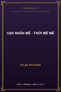 Vạn Nhân Mê – Thời Mễ Mễ
