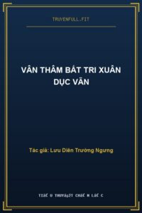Vân Thâm Bất Tri Xuân Dục Vãn