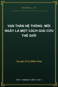 Vạn Thần Hệ Thống: Mỗi Ngày Là Một Cách Giải Cứu Thế Giới