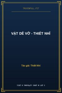 Vật Dễ Vỡ – Thiết Nhĩ