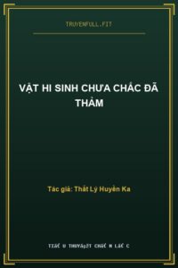 Vật Hi Sinh Chưa Chắc Đã Thảm