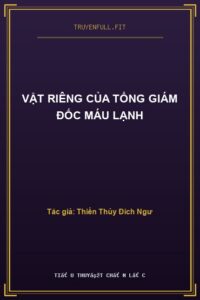 Vật Riêng Của Tổng Giám Đốc Máu Lạnh