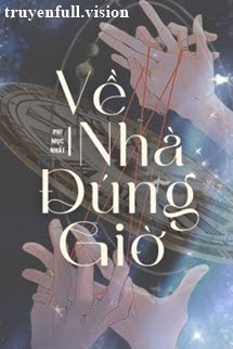 Về Nhà Đúng Giờ – Phi Mục Nhất