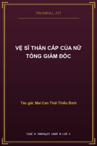 Vệ Sĩ Thần Cấp Của Nữ Tổng Giám Đốc