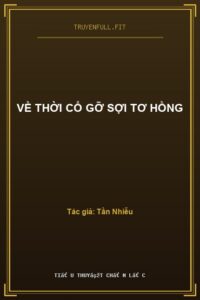 Về Thời Cổ Gỡ Sợi Tơ Hồng