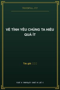 Về Tình Yêu Chúng Ta Hiểu Quá Ít