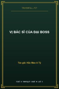 Vị Bác Sĩ Của Đại Boss