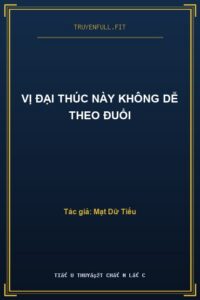 Vị Đại Thúc Này Không Dễ Theo Đuổi