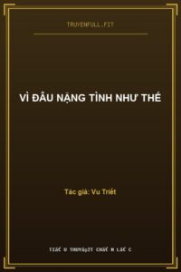 Vì Đâu Nặng Tình Như Thế