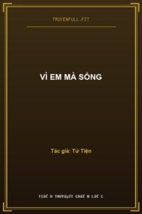 Vì Em Mà Sống
