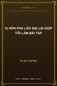 Vị Hôn Phu Lão Đại Lại Giúp Tôi Làm Bài Tập
