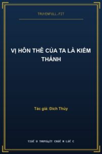 Vị Hôn Thê Của Ta Là Kiếm Thánh