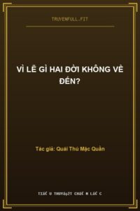 Vì Lẽ Gì Hai Đời Không Về Đến?