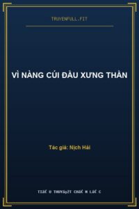 Vì Nàng Cúi Đầu Xưng Thần