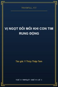 Vị Ngọt Đôi Môi Khi Con Tim Rung Động