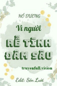 Vì Người Rễ Tình Đâm Sâu