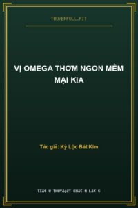Vị Omega Thơm Ngon Mềm Mại Kia