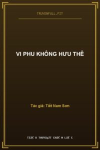 Vi Phu Không Hưu Thê