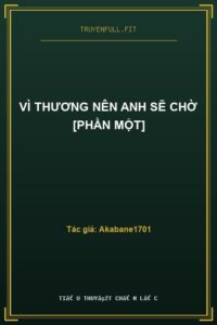 Vì Thương Nên Anh Sẽ Chờ [Phần Một]