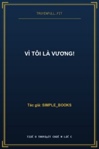 Vì Tôi Là Vương!