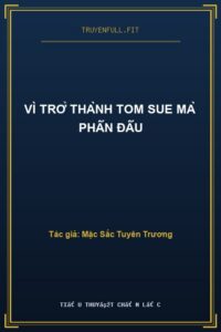 Vì Trở Thành Tom Sue Mà Phấn Đấu