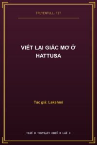Viết Lại Giấc Mơ Ở Hattusa