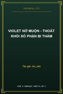 Violet Nở Muộn – Thoát Khỏi Số Phận Bi Thảm