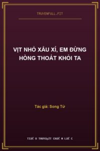 Vịt Nhỏ Xấu Xí, Em Đừng Hòng Thoát Khỏi Ta
