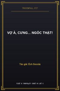 Vợ À, Cưng… Ngốc Thật!