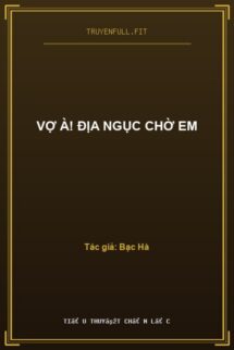 Vợ À! Địa Ngục Chờ Em
