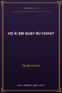 Vợ à! Em Quậy Đủ Chưa?